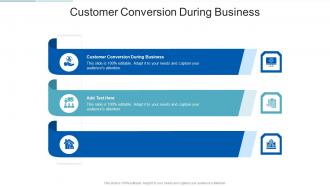 Customer Conversion During Business In Powerpoint And Google Slides Cpb