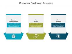 Customer customer business ppt powerpoint presentation pictures layout ideas cpb