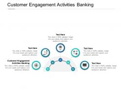Customer engagement activities banking ppt powerpoint presentation icons cpb