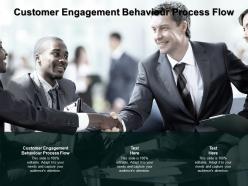 Customer engagement behaviour process flow ppt powerpoint presentation pictures display cpb