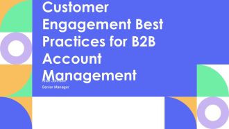 Customer Engagement Best Practices For B2B Account Management PPT PowerPoint AT
