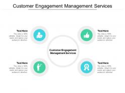 Customer engagement management services ppt powerpoint presentation gallery smartart cpb