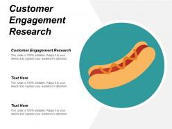 Customer engagement research ppt powerpoint presentation infographic template layouts cpb