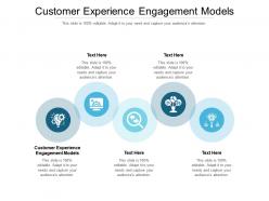 Customer experience engagement models ppt powerpoint presentation layouts infographics cpb