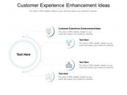 Customer experience enhancement ideas ppt powerpoint presentation summary vector cpb