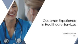 Customer Experience In Healthcare Services PPT Summary AT