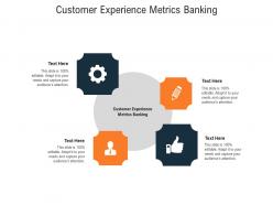 Customer experience metrics banking ppt powerpoint presentation file influencers cpb