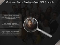 Customer focus strategy good ppt example