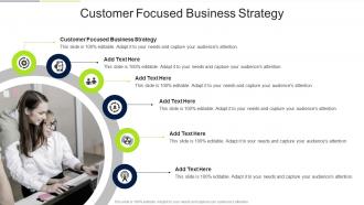 Customer Focused Business Strategy In Powerpoint And Google Slides Cpb