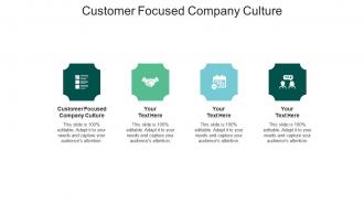 Customer focused company culture ppt powerpoint presentation professional cpb