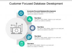 Customer focused database development ppt powerpoint presentation icon designs cpb