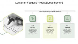 Customer Focused Product Development In Powerpoint And Google Slides Cpb
