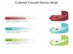Customer focused service model ppt powerpoint presentation file clipart images cpb