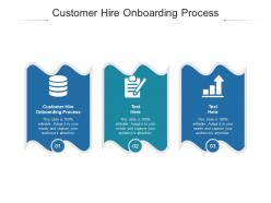 Customer hire onboarding process ppt powerpoint presentation gallery deck cpb