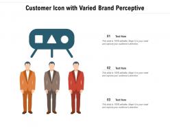 Customer icon with varied brand perceptive