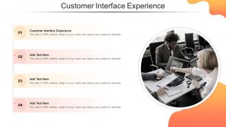 Customer Interface Experience In Powerpoint And Google Slides Cpb