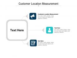 Customer location measurement ppt powerpoint presentation icon designs download cpb