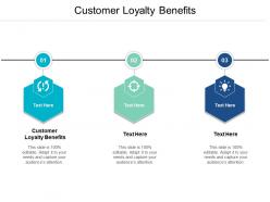 Customer loyalty benefits ppt powerpoint presentation file format ideas cpb