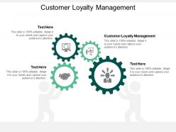 Customer loyalty management ppt powerpoint presentation icon visuals cpb