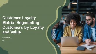 Customer Loyalty Matrix Segmenting Customers By Loyalty And Value PPT Presentation AT