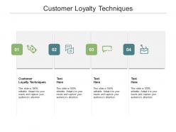 Customer loyalty techniques ppt powerpoint presentation pictures design inspiration cpb