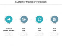Customer manager retention ppt powerpoint presentation layouts structure cpb