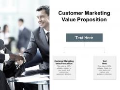 Customer marketing value proposition ppt powerpoint presentation pictures format cpb