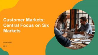 Customer Markets Central Focus On Six Markets PPT Summary AT
