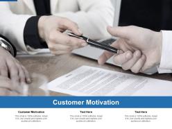 Customer motivation ppt powerpoint presentation visual aids example file cpb