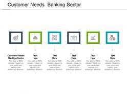 Customer needs banking sector ppt powerpoint presentation outline slide download cpb