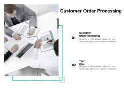 Customer order processing ppt powerpoint presentation pictures design ideas cpb