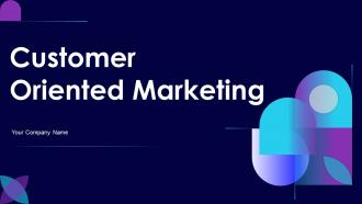 Customer Oriented Marketing Powerpoint Presentation Slides