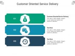 Customer oriented service delivery ppt powerpoint presentation gallery templates cpb