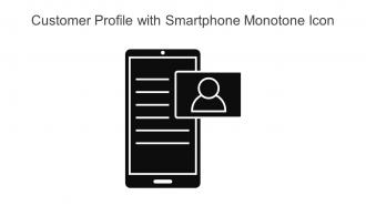 Customer Profile With Smartphone Monotone Icon In Powerpoint Pptx Png And Editable Eps Format