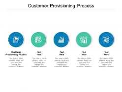 Customer provisioning process ppt powerpoint presentation infographics clipart images cpb