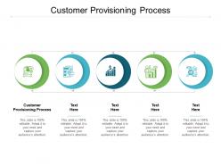 Customer provisioning process ppt powerpoint presentation summary example cpb