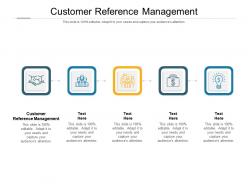 Customer reference management ppt powerpoint presentation styles deck cpb