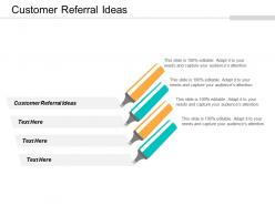 Customer referral ideas ppt powerpoint presentation gallery graphics cpb