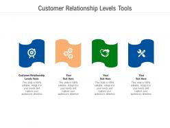 Customer relationship levels tools ppt powerpoint presentation styles layouts cpb