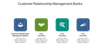 Customer relationship management banks ppt powerpoint presentation outline examples cpb