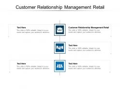 Customer relationship management retail ppt powerpoint presentation slides cpb