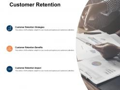 Customer retention benefits impact ppt powerpoint presentation samples