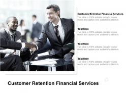 Customer retention financial services ppt powerpoint presentation inspiration cpb
