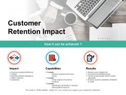 Customer retention impact ppt powerpoint presentation pictures introduction