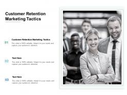 Customer retention marketing tactics ppt powerpoint presentation summary maker cpb