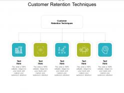 Customer retention techniques ppt powerpoint presentation layouts deck cpb