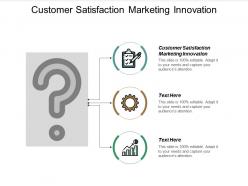 Customer satisfaction marketing innovation ppt powerpoint presentation ideas gridlines cpb