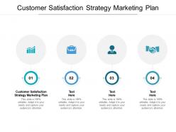 Customer satisfaction strategy marketing plan ppt powerpoint presentation outline icons cpb