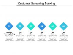 Customer screening banking ppt powerpoint presentation show examples cpb