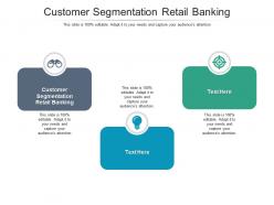 Customer segmentation retail banking ppt powerpoint clipart images cpb